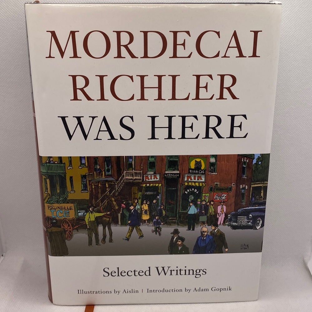 Mordecai Richler Was Here Selected Writings Hardcover with Dust Jacket